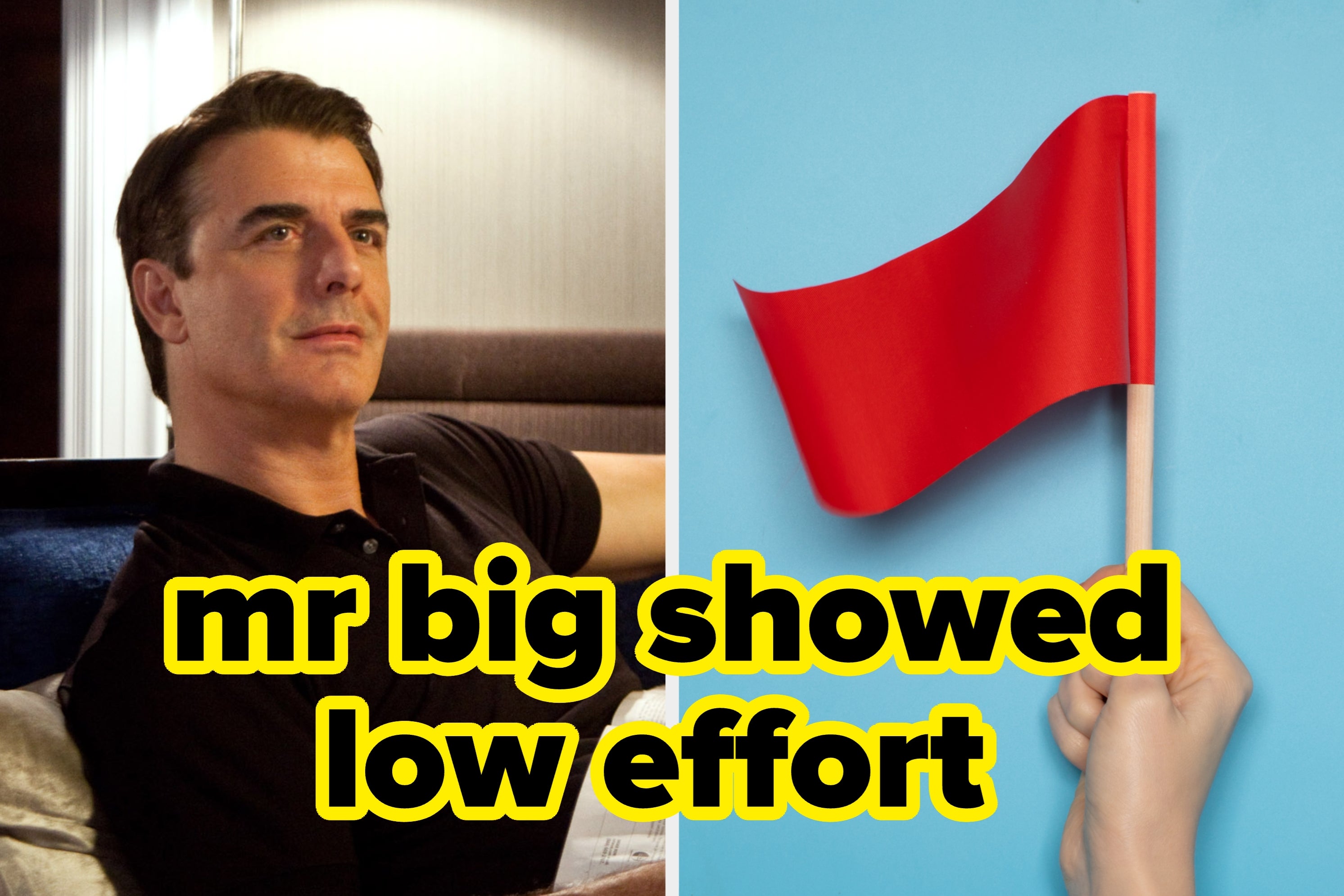 A person sits casually on the left; a red flag held on the right. Text: "mr big showed low effort."