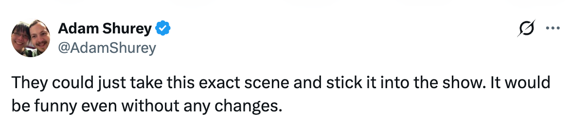 Tweet av Adam Shurey uttrykker humor, og antyder at en scene ikke trenger noen endringer for å være morsom i et show
