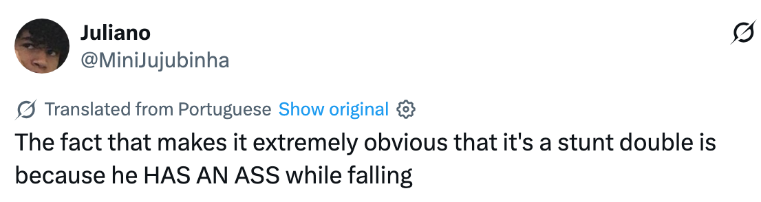 Tweet by Juliano humorously noting a stunt double giveaway: "He has an ass while falling."