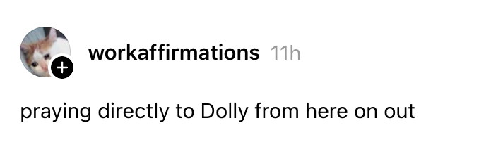 Instagram post by workaffirmations: "praying directly to Dolly from here on out."