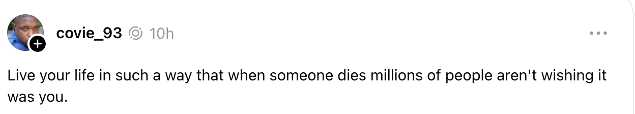Social media post with the username "covie_93" and text: "Live your life in such a way that when someone dies millions of people aren't wishing it was you."