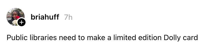 Profile image and username shown. Post text: "Public libraries need to make a limited edition Dolly card."