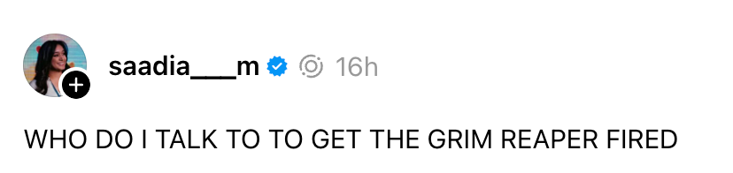 An Instagram post asking humorously, "Who do I talk to to get the Grim Reaper fired?"