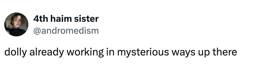 Twitter user "4th haim sister" tweets: "dolly already working in mysterious ways up there"