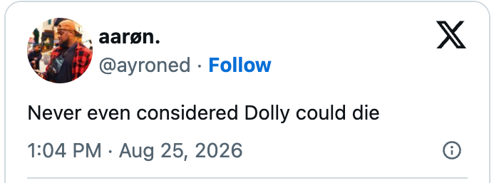 Tweet by user @ayroned: "Never even considered Dolly could die" posted on August 25, 2026