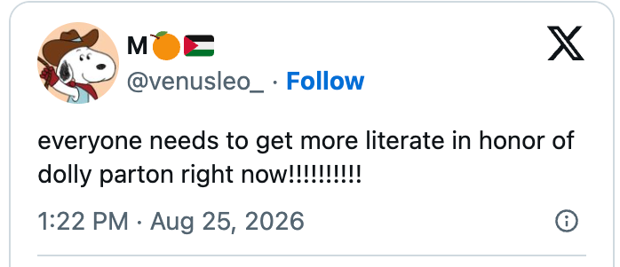 Tweet by user saying everyone should become more literate in honor of Dolly Parton, dated August 25, 2026