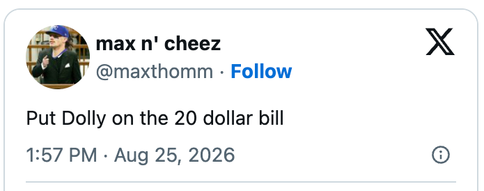 Tweet by @maxthomm: "Put Dolly on the 20 dollar bill" dated August 25, 2026