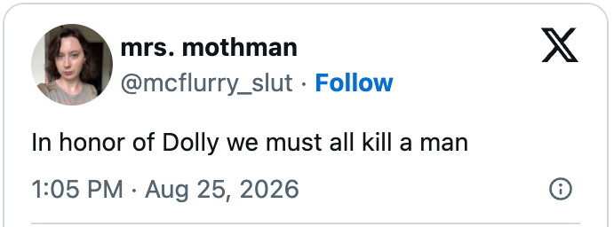 Tweet from mrs. mothman: "In honor of Dolly we must all kill a man", dated August 25, 2026