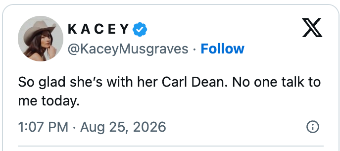 Tweet from Kacey Musgraves: "So glad she’s with her Carl Dean. No one talk to me today." Dated August 25, 2026
