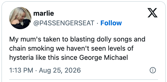 Tweet by user marlie: "My mum's taken to blasting Dolly songs and chain smoking; we haven't seen levels of hysteria like this since George Michael."