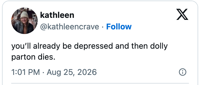 Tweet by user kathleen stating, "you’ll already be depressed and then dolly parton dies," dated August 25, 2026