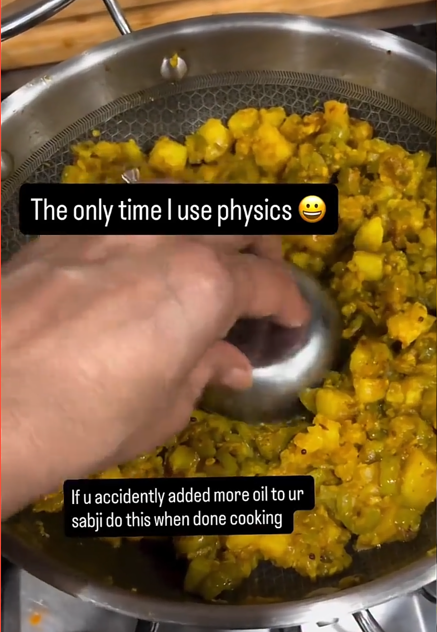  “The only time I use physics." Suggests adding oil once cooking is done