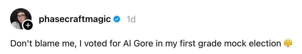Brukernavn "phasecraftmagic" aksjer, "Ikke klandre meg, jeg stemte på Al Gore i mitt falske valg i første klasse" med en gjennomtenkt emoji