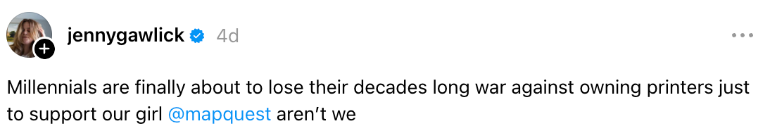 Tweet av jennygawlick: "Millennials er endelig i ferd med å tape sin tiår lange krig mot å eie skrivere bare for å støtte jenta vår @mapquest er ikke vi"