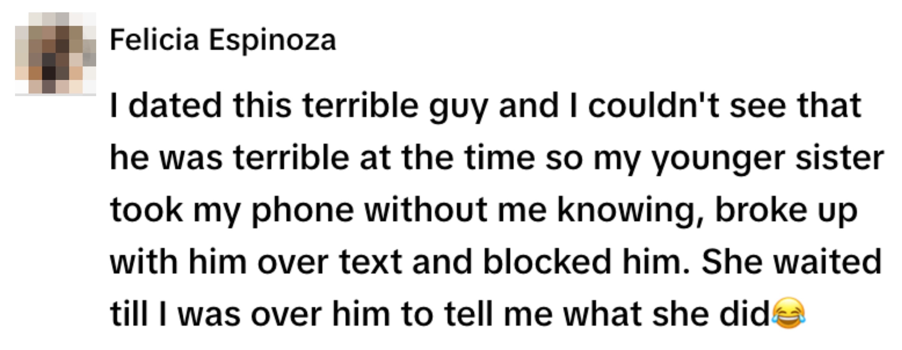 Felicia shares a story about her younger sister secretly breaking up with her terrible boyfriend via text and blocking him, telling her later