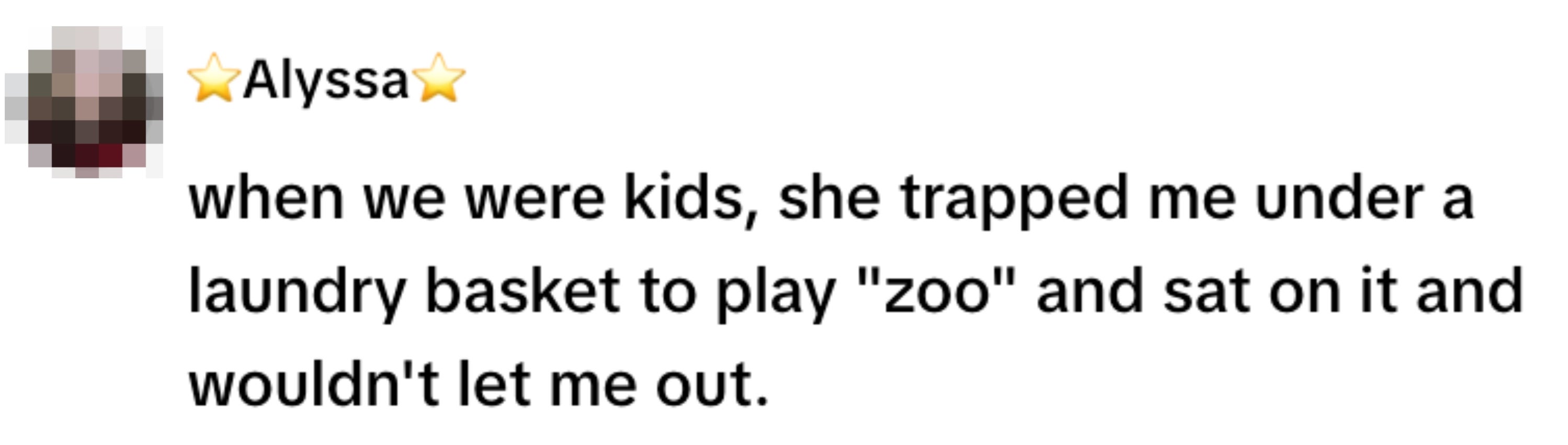 Text post reads: "when we were kids, she trapped me under a laundry basket to play 'zoo' and sat on it and wouldn't let me out."