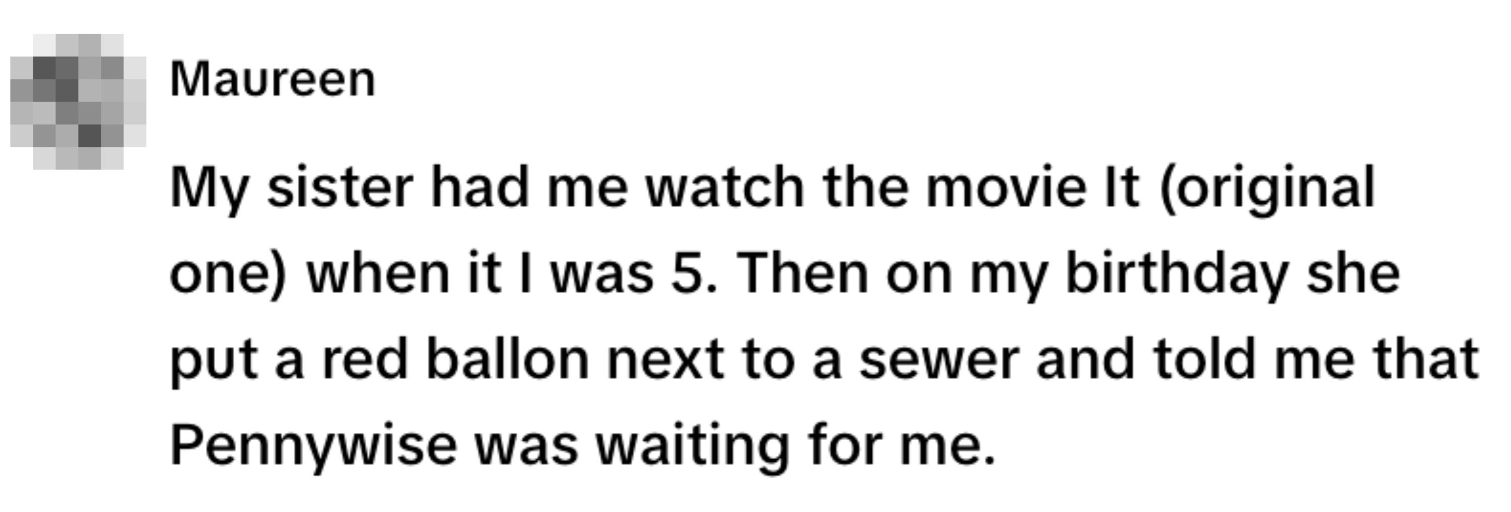 Person recounts how their sister had them watch "It" at age 5 and later left a red balloon by a sewer, claiming Pennywise was waiting