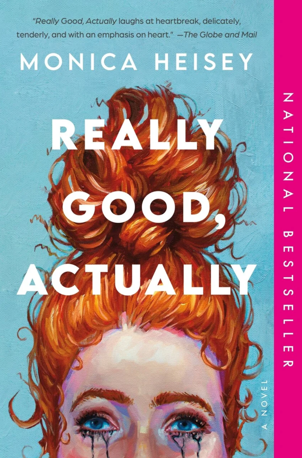 Book cover of "Really Good, Actually" by Monica Heisey, featuring an illustration of a woman's face with her hair in a top bun and tear streaks below her eyes