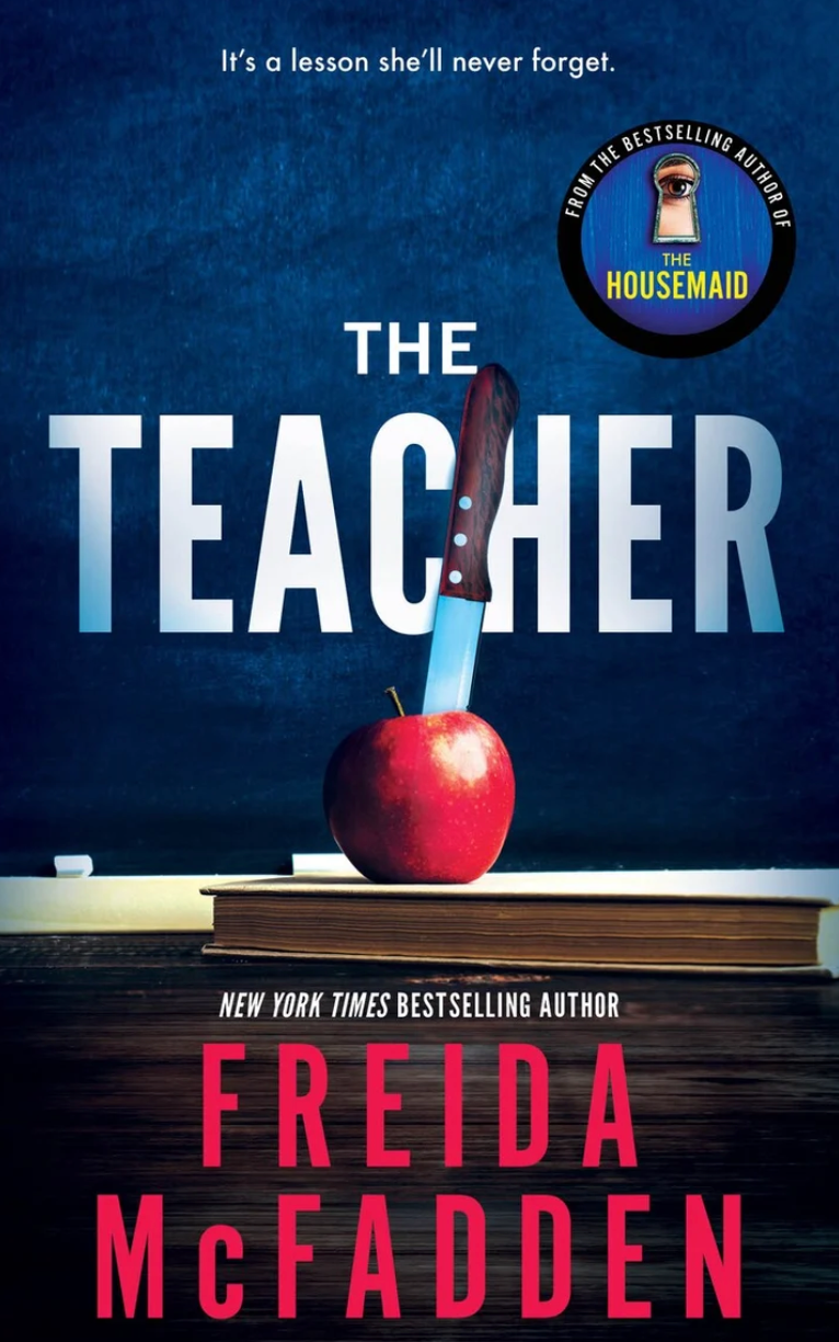 Book cover: "The Teacher" by Freida McFadden, features an apple stabbed by a knife; tagline "It's a lesson she'll never forget."