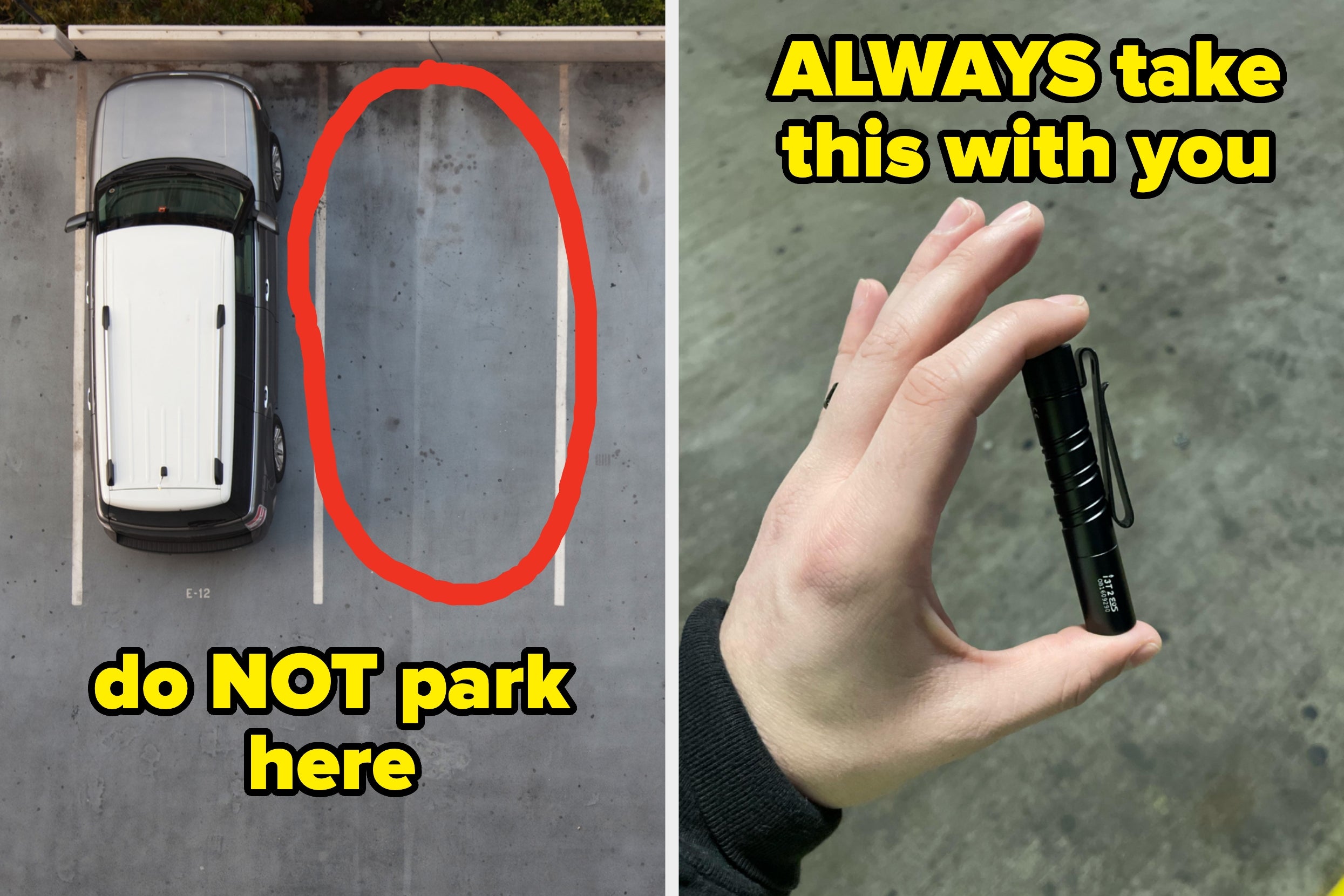 Split image: On the left, a car with empty lot next to it, text: "do not park here"; On the right, a hand holding a small flashlight; text: "always take this with you"