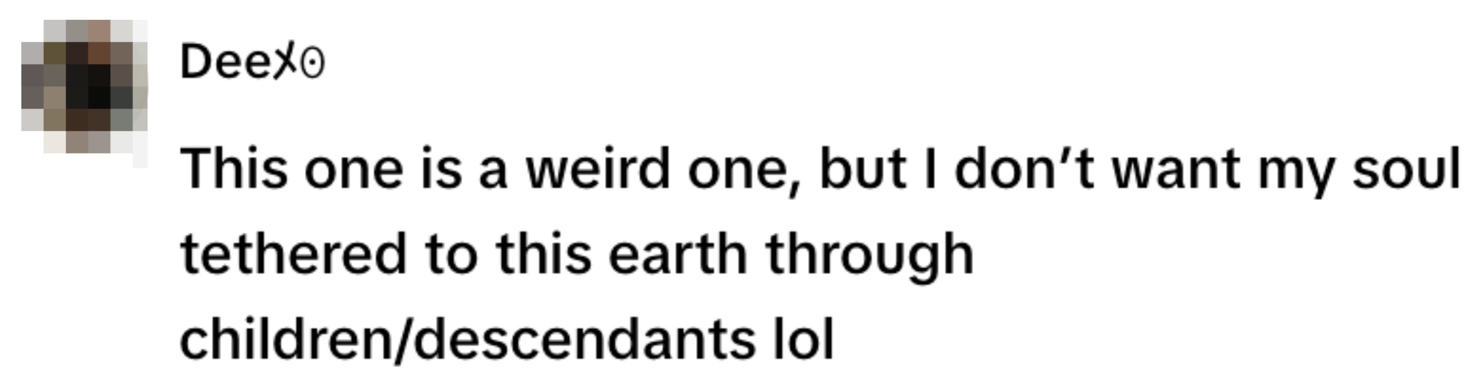 A social media post by Deex stating they do not want their soul tethered to earth through children or descendants
