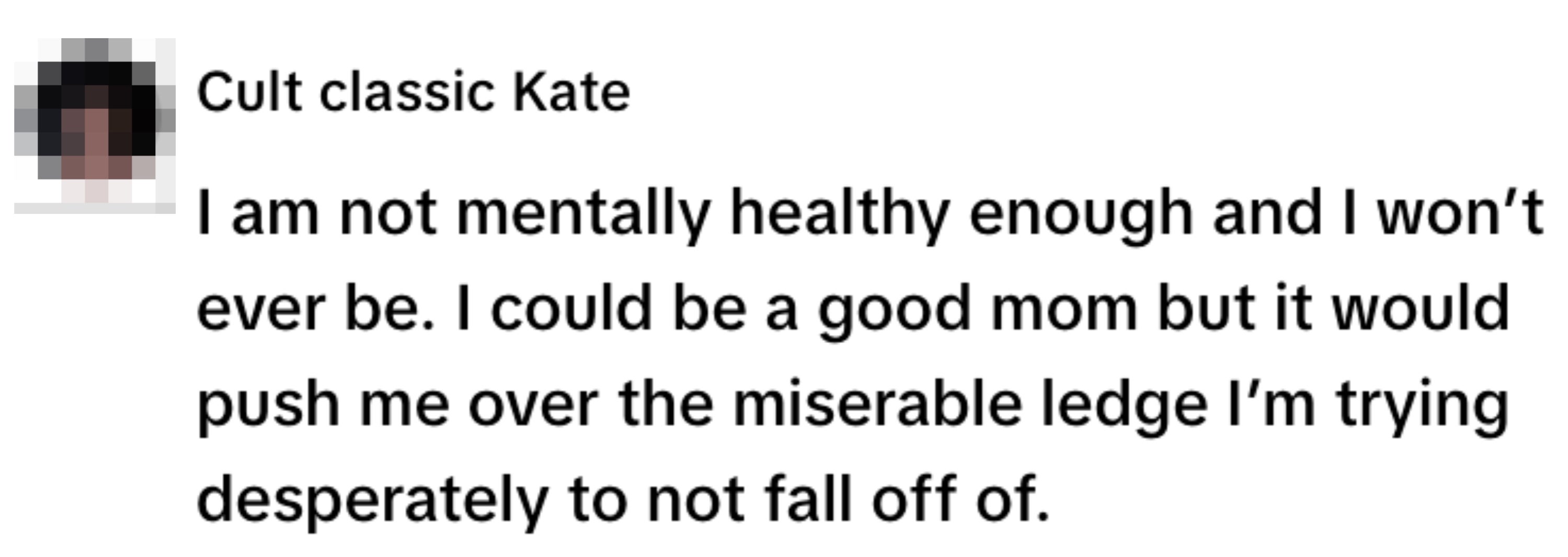 A person expresses concerns about their mental health, doubting their ability to handle motherhood without being overwhelmed