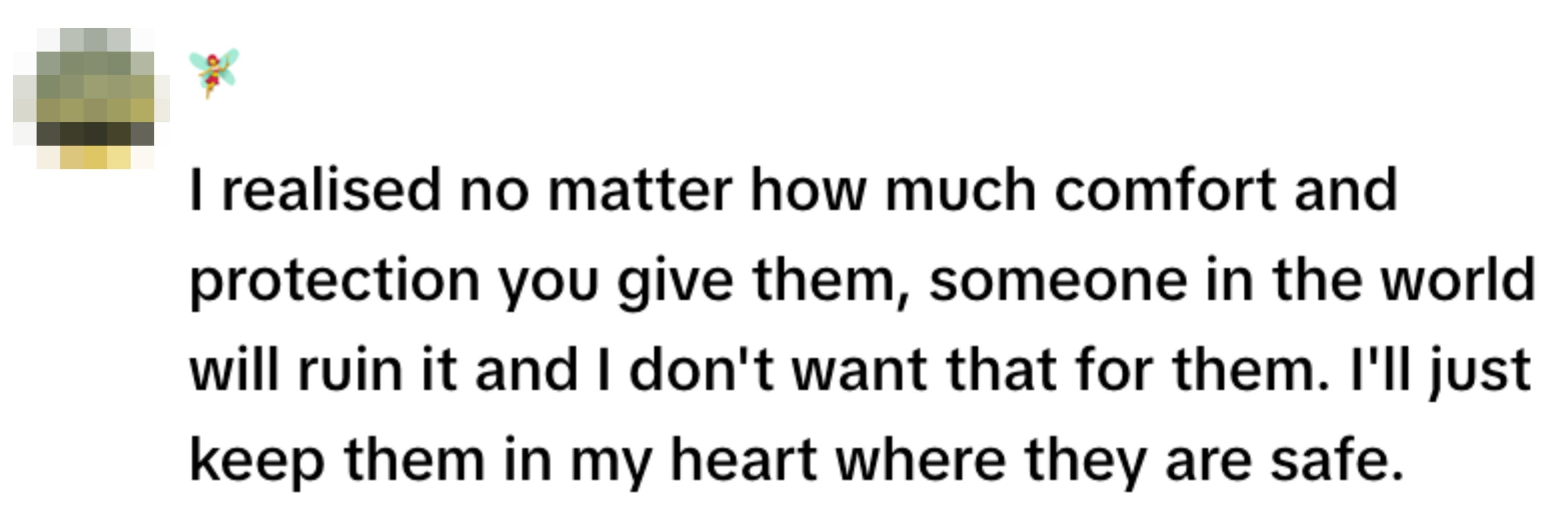 Text in the image expresses a personal sentiment about keeping loved ones safe in one's heart due to the world's unpredictability