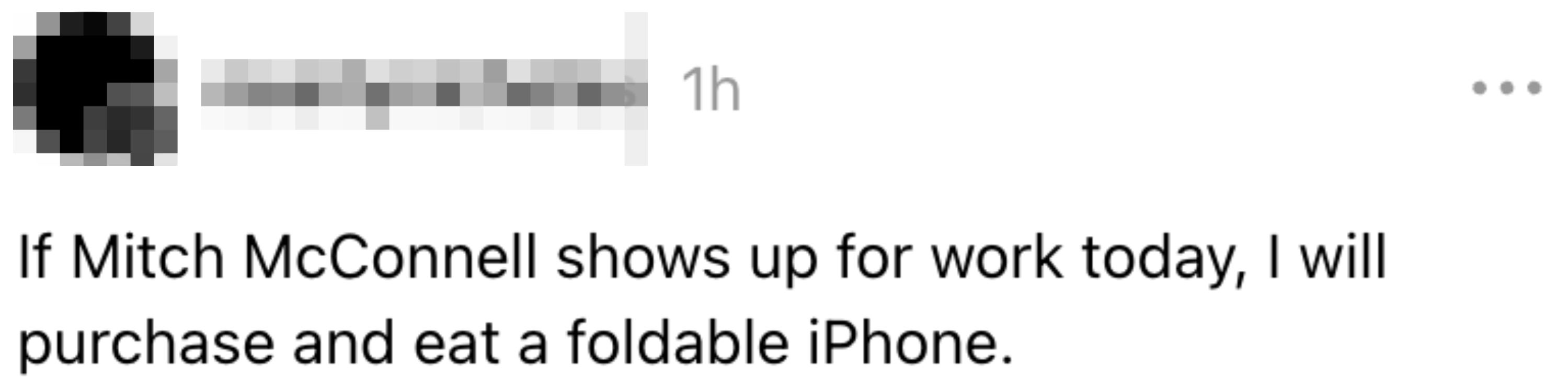 Hvis Mitch McConnell dukker opp på jobb i dag, vil jeg kjøpe og spise en sammenleggbar iPhone