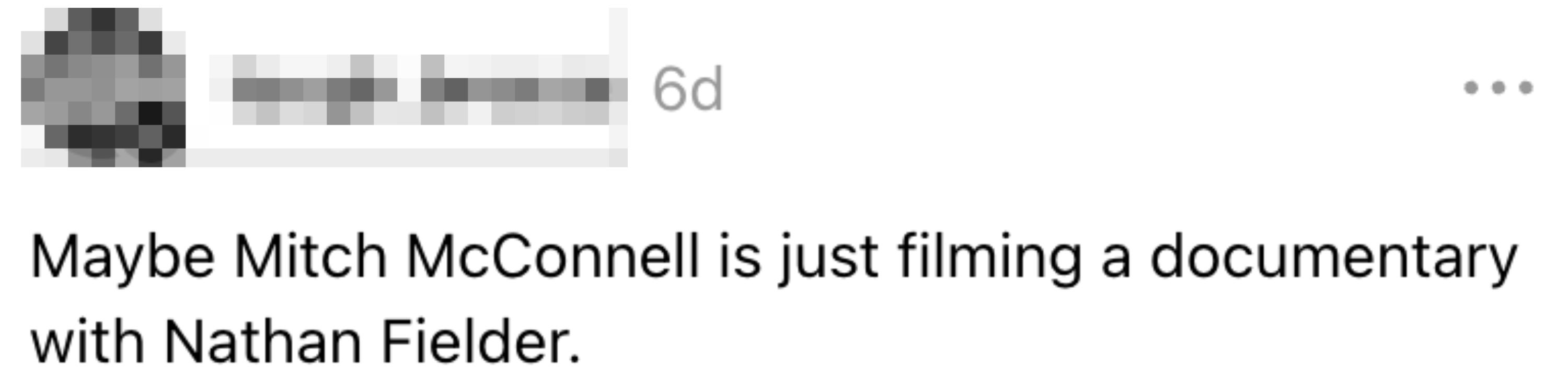 Kanskje Mitch McConnell bare filmer en dokumentar med Nathan Fielder