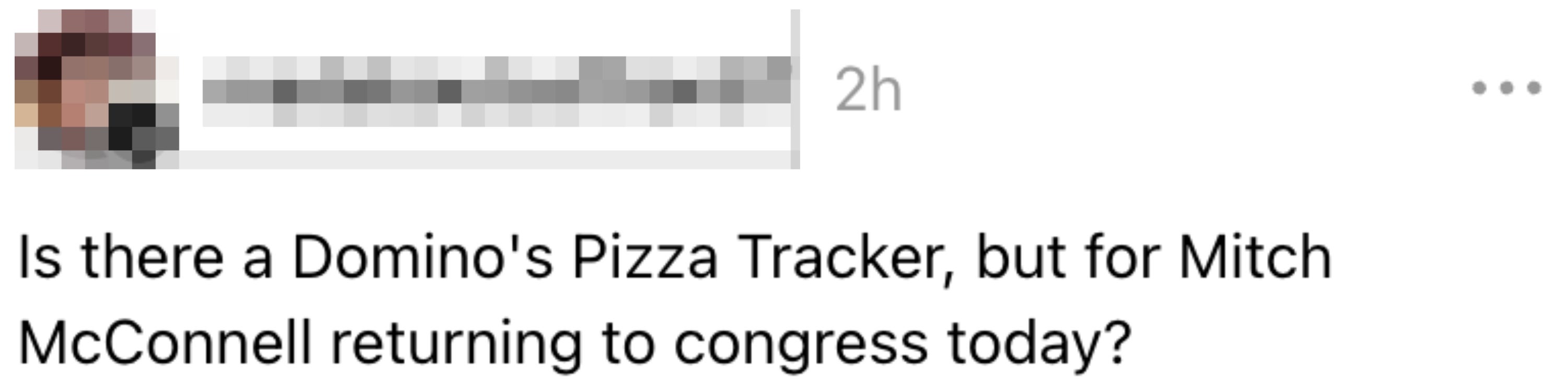 Finnes det en Domino's Pizza Tracker, men for Mitch McConnell som kommer tilbake til kongressen i dag?
