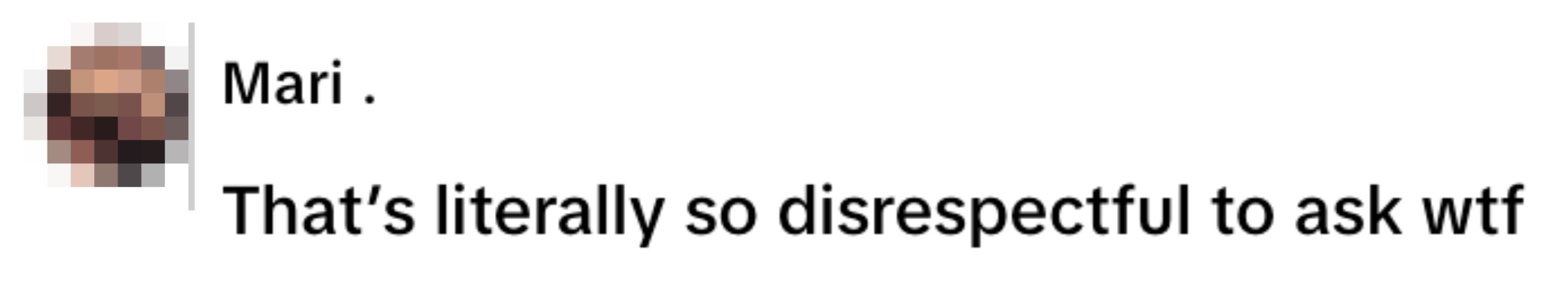 A message from Mari reading, "That's literally so disrespectful to ask wtf."