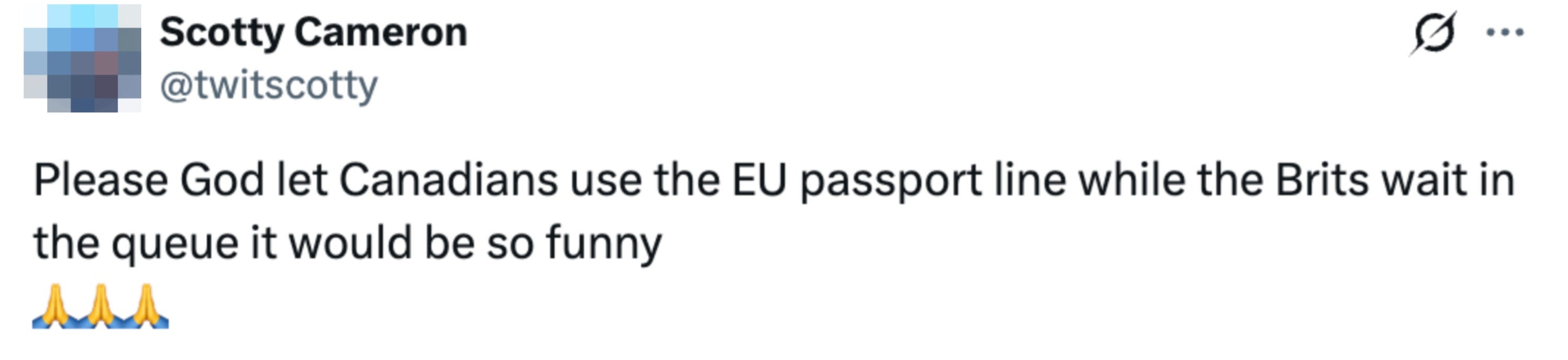 Tweet av Scotty Cameron: "Vær så snill, Gud la kanadiere bruke EU-passlinjen mens britene venter i køen, det ville vært så morsomt."