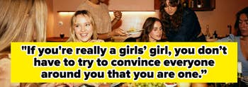 A group of women gathers at a dinner party and enjoys a spread of charcuterie. Text: "If you're really a girls' girl, you don't have to convince everyone you are one."