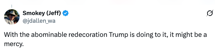 Tweet by Smokey (Jeff) saying, "With the abominable redecoration Trump is doing to it, it might be a mercy."