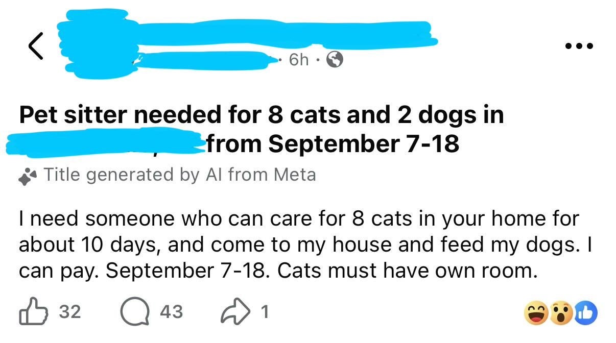 Pet sitter required for 8 cats and 2 dogs, September 7-18. Cats need a room; dogs fed at the owner's home. Offering payment