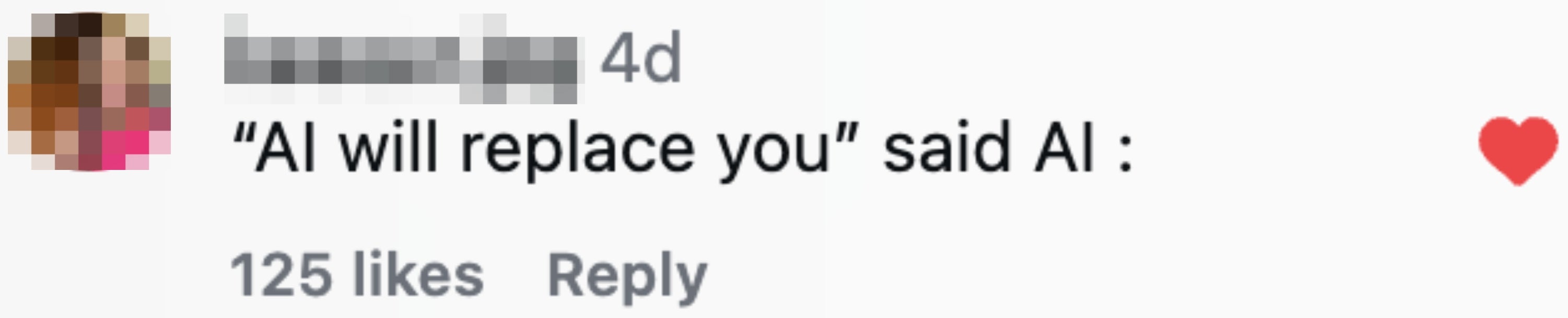 Comment from keeeer.jpg: "AI will replace you," said AI. The comment has 125 likes and a heart icon is visible