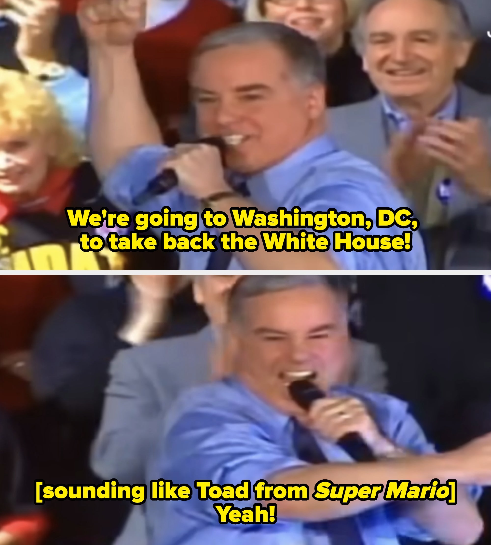 Howard Dean declares, "We're going to Washington DC to take back the White House, yeah!" His scream sounds like Toad from "Super Mario"