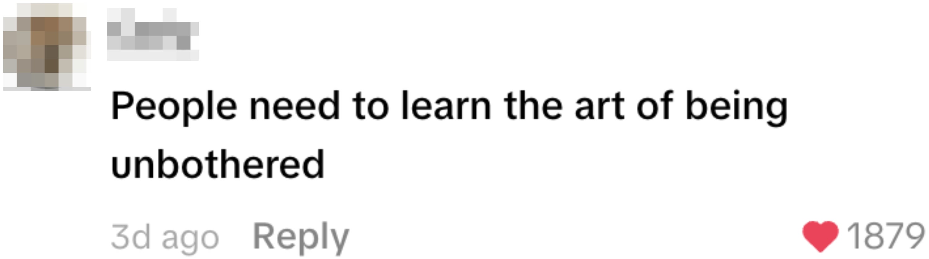 Comment by Carly: "People need to learn the art of being unbothered." Liked by 1879 users