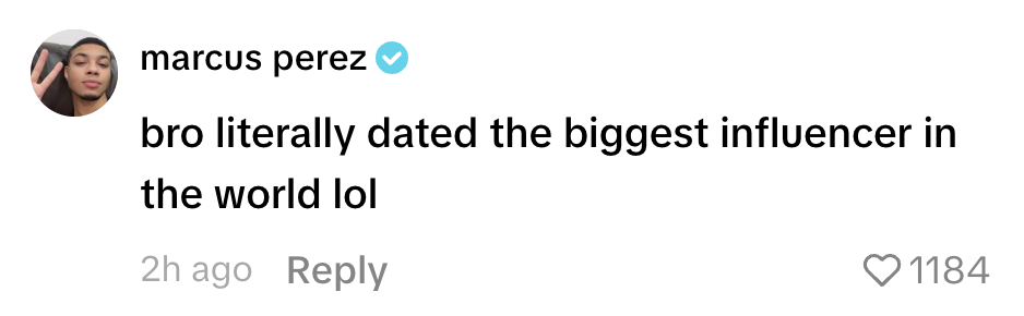 Comment by Marcus Perez: "Bro literally dated the biggest influencer in the world lol."
