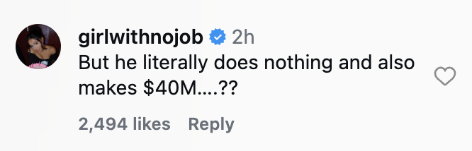 Instagram comment: "But he literally does nothing and also makes $40M...??" It has 2,494 likes