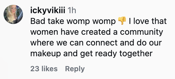 Comment expressing disagreement, praising women's community for connection and shared makeup routines. 23 likes
