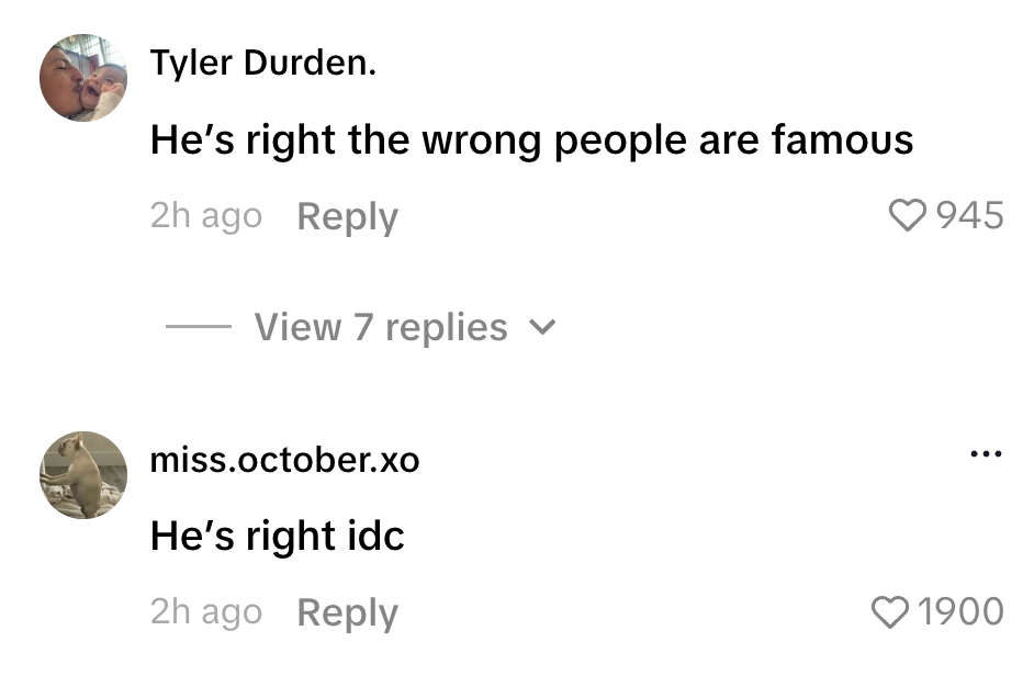 Social media comments: "He's right the wrong people are famous" and "He's right idc," both expressing agreement