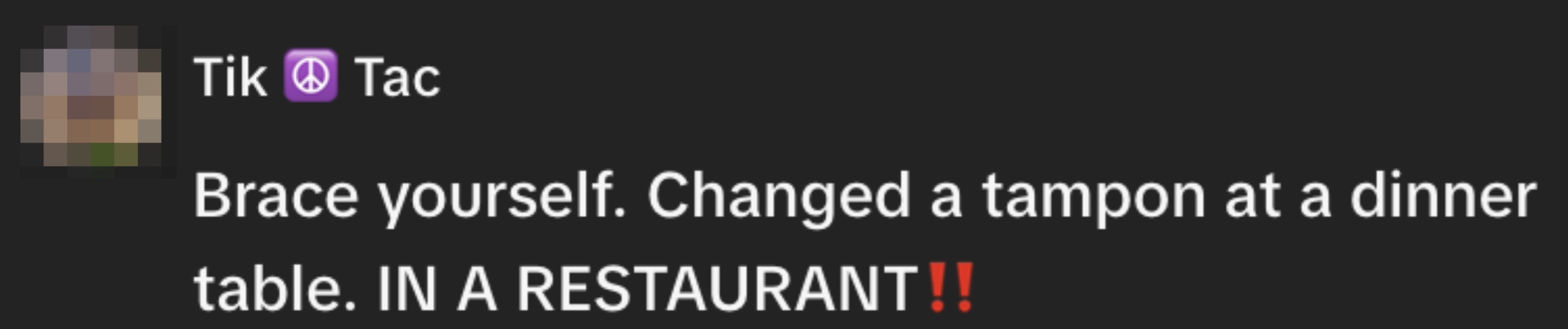 Comment revealing idiosyncratic changed a tampon astatine a meal array successful a restaurant, followed by accent with exclamation marks