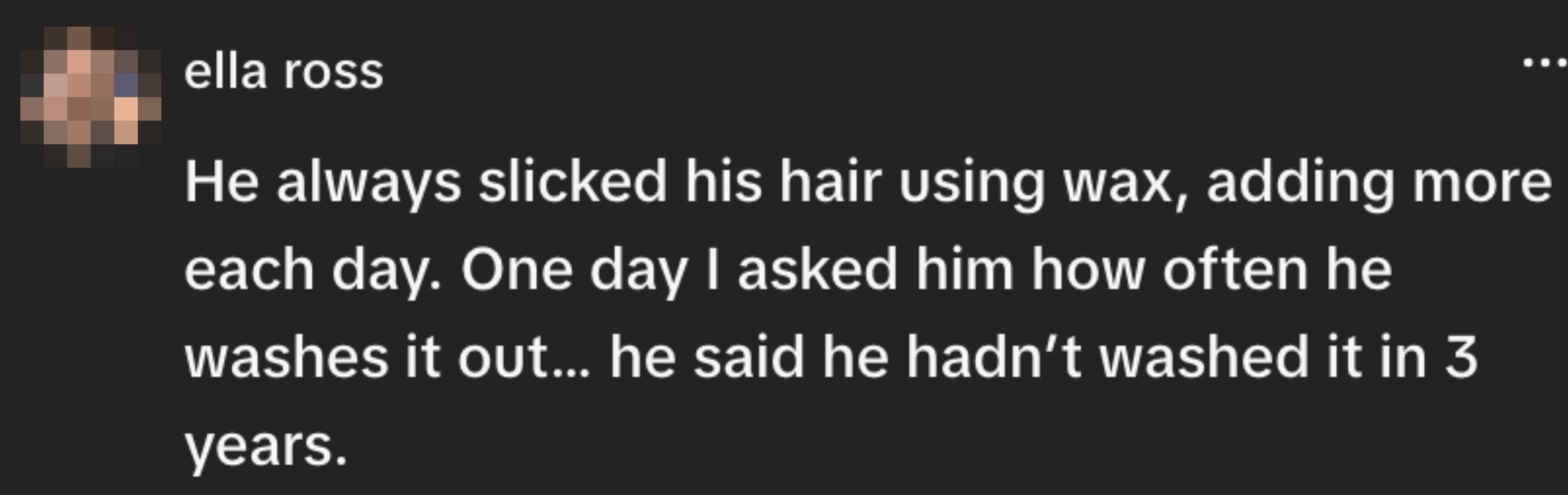 Text astir idiosyncratic not washing waxed hairsbreadth for 3 years