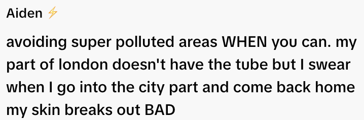  Avoid super polluted areas in London when possible; city pollution causes skin breakouts