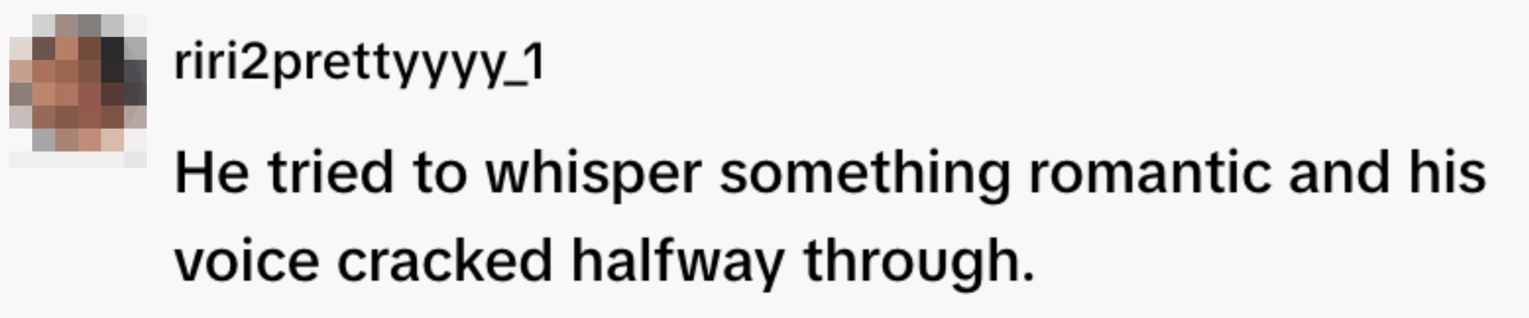  "He tried to susurration  thing  romanticist  and his dependable   cracked halfway through."