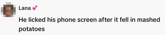 Woman comments, "He licked his telephone  surface  aft  it fell successful  mashed potatoes," with amused emoji