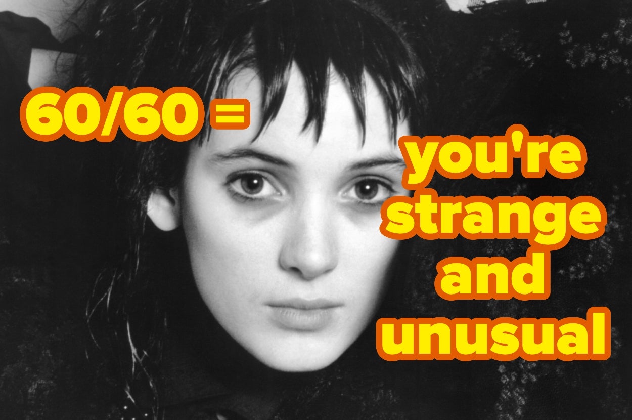 Close-up of Winona Ryder in "Beetlejuice" with dark hair, surrounded by text: "60/60 = you're strange and unusual."