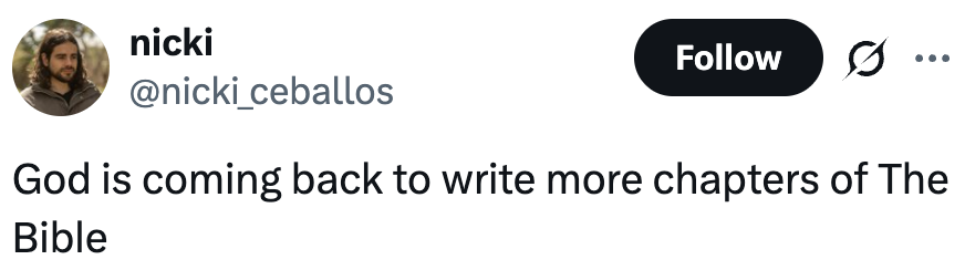 A tweet from a user stating, "God is coming back to write more chapters of The Bible."