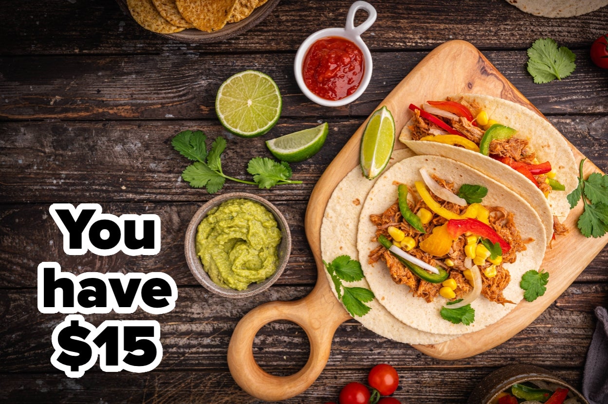 Tacos with chicken, peppers, onion, and corn are on a board with guacamole, salsa, and lime. Text: You have $15